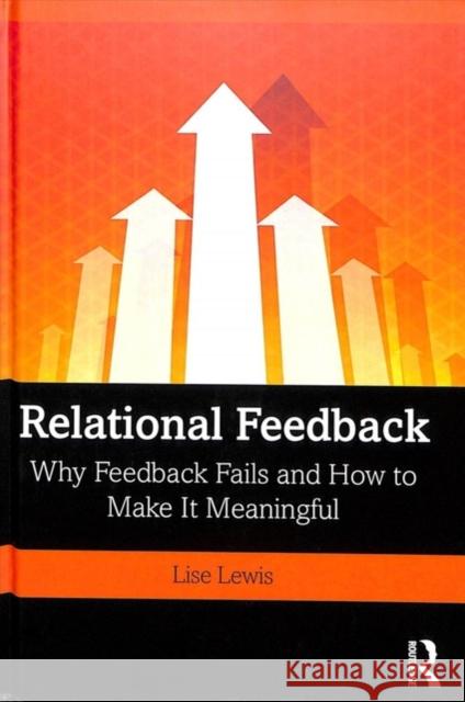 Relational Feedback: Why Feedback Fails and How to Make It Meaningful Lewis, Lise 9781138063914 Routledge - książka