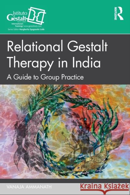 Relational Gestalt Therapy in India: A Guide to Group Practice Vanaja Ammanath 9781032390840 Routledge - książka