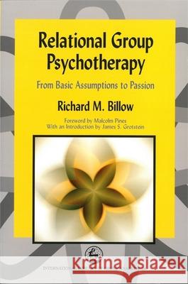 Relational Group Psychotherapy: From Basic Assumptions to Passion Billow, Richard 9781843107385 Jessica Kingsley Publishers - książka