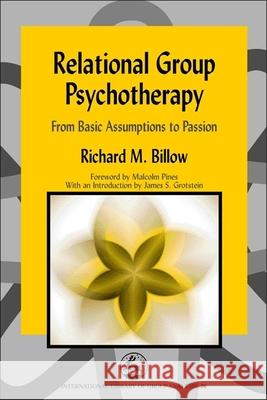 Relational Group Psychotherapy: From Basic Assumptions to Passion Billow, Richard 9781843107392 Jessica Kingsley Publishers - książka