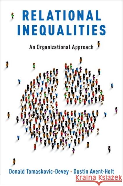 Relational Inequalities: An Organizational Approach Donald Tomaskovic-Devey Dustin Avent-Holt 9780190624439 Oxford University Press, USA - książka