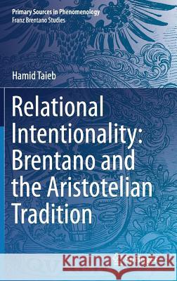 Relational Intentionality: Brentano and the Aristotelian Tradition Hamid Taieb 9783319988863 Springer - książka