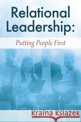 Relational Leadership: Putting People First Greg R Weisenstein 9781977234421 Outskirts Press - książka