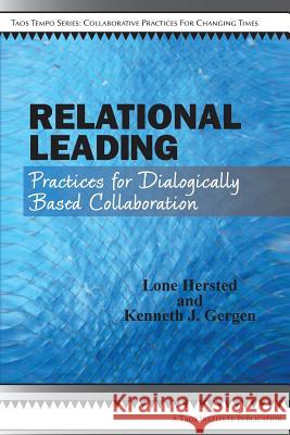 Relational Leading Lone Hersted Kenneth J. Gergen 9781938552069 Taos Institute Publications - książka