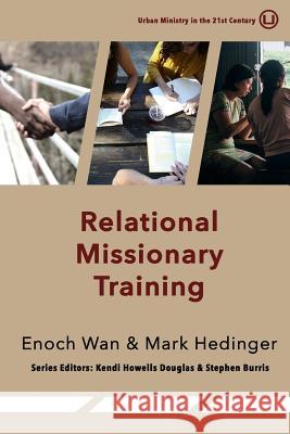 Relational Missionary Training: Theology, Theory & Practice Enoch Wan Mark Hedinger 9780997371765 Urban Loft Publishers - książka