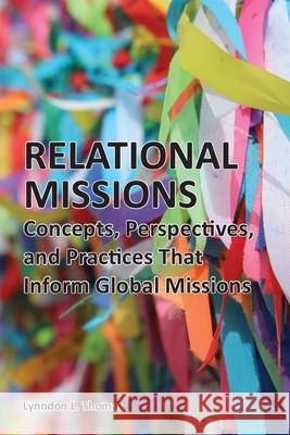 Relational Missions: Concepts, Perspectives, and Practices That Inform Global Missions Lynndon L. Thomas 9781945929274 Cumberland Presbyterian Church - książka