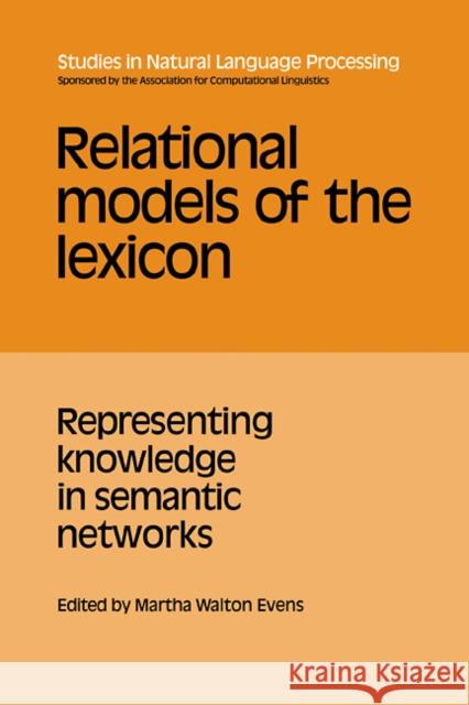 Relational Models of the Lexicon: Representing Knowledge in Semantic Networks Evens, Martha Walton 9780521104760 Cambridge University Press - książka