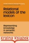 Relational Models of the Lexicon: Representing Knowledge in Semantic Networks Evens, Martha Walton 9780521104760 Cambridge University Press