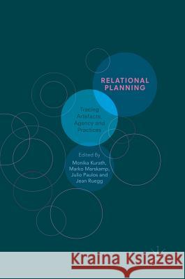 Relational Planning: Tracing Artefacts, Agency and Practices Kurath, Monika 9783319604619 Palgrave MacMillan - książka
