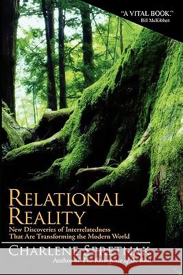 Relational Reality: New Discoveries of Interrelatedness That Are Transforming the Modern World Charlene Spretnak 9780615461274 Green Horizon Books - książka