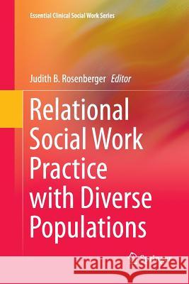 Relational Social Work Practice with Diverse Populations Judith B. Rosenberger 9781493901708 Springer - książka