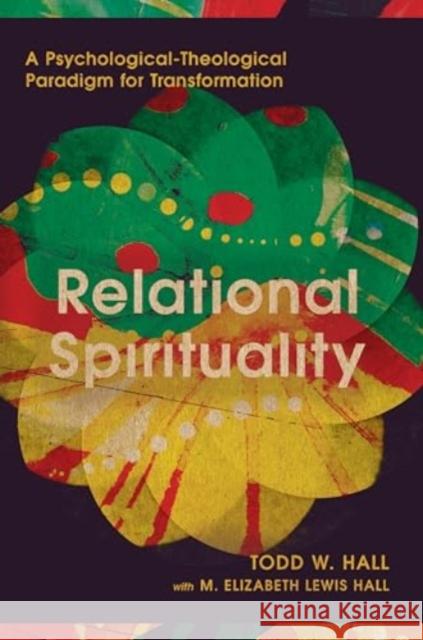 Relational Spirituality: A Psychological-Theological Paradigm for Transformation Todd W. Hall M. Elizabeth Lewis Hall 9781514011218 IVP Academic - książka