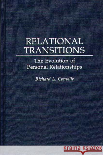 Relational Transitions: The Evolution of Personal Relationships Conville, Richard L. 9780275935238 Praeger Publishers - książka