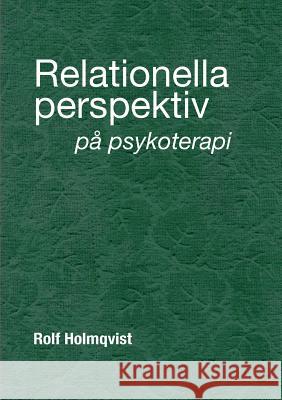 Relationella perspektiv på psykoterapi Rolf Holmqvist 9789177854470 Books on Demand - książka