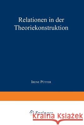Relationen in Der Theoriekonstruktion: Modellvergleich Und Analyse Der Konstruktion Von 
