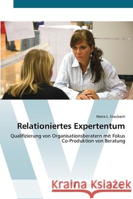 Relationiertes Expertentum Staubach, Maria L. 9783639449280 AV Akademikerverlag - książka