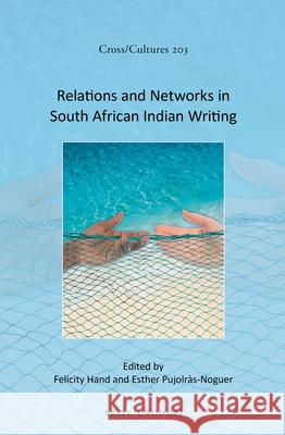 Relations and Networks in South African Indian Writing Felicity Hand Esther Pujolras-Noguer 9789004364967 Brill/Rodopi - książka