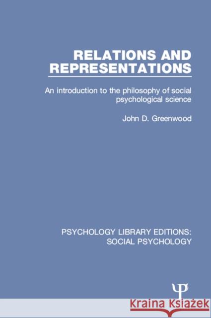 Relations and Representations: An Introduction to the Philosophy of Social Psychological Science Greenwood, John D. 9781138838680 Psychology Press - książka