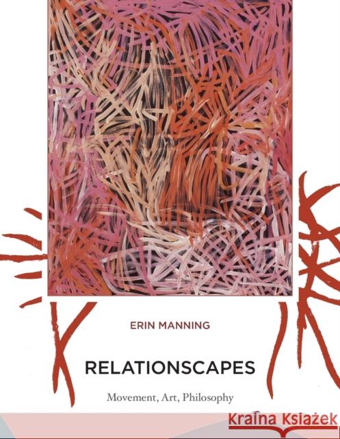 Relationscapes: Movement, Art, Philosophy Manning, Erin 9780262518000  - książka
