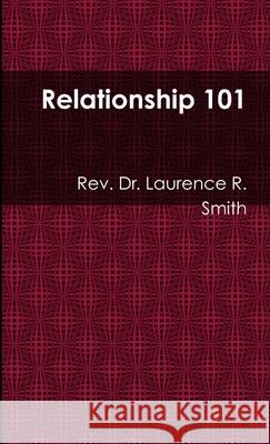 Relationship 101 Laurence R. Smith 9781312844896 Lulu.com - książka