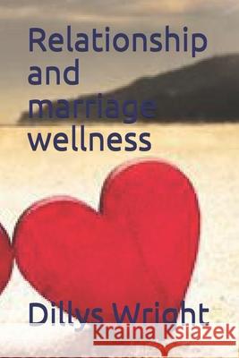 Relationship and marriage wellness Dillys Wright   9798584978754 Independently Published - książka