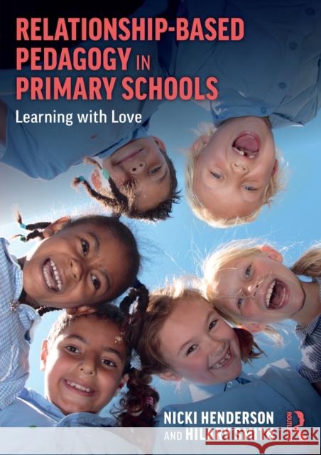 Relationship-Based Pedagogy in Primary Schools: Learning with Love Nicki Henderson Hilary Smith 9780367637484 Routledge - książka