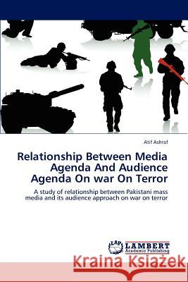 Relationship Between Media Agenda And Audience Agenda On war On Terror Ashraf Atif 9783659287480 LAP Lambert Academic Publishing - książka