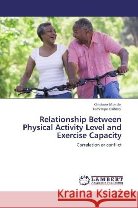 Relationship Between Physical Activity Level and Exercise Capacity Mbada, Chidozie, Osifeso, Temitope 9783848428007 LAP Lambert Academic Publishing - książka