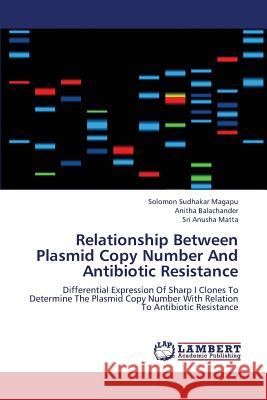 Relationship Between Plasmid Copy Number and Antibiotic Resistance Magapu Solomon Sudhakar                  Balachander Anitha                       Matta Sri Anusha 9783659393310 LAP Lambert Academic Publishing - książka