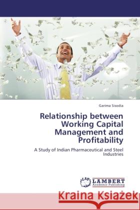 Relationship between Working Capital Management and Profitability Sisodia, Garima 9783845434940 LAP Lambert Academic Publishing - książka