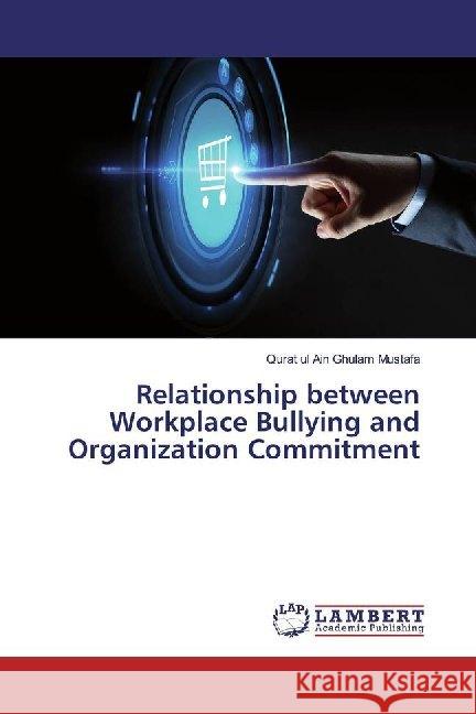 Relationship between Workplace Bullying and Organization Commitment Ghulam Mustafa, Qurat ul Ain 9786200222572 LAP Lambert Academic Publishing - książka