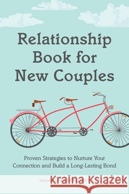 Relationship Book for New Couples: Proven Strategies to Nurture Your Connection and Build a Long-Lasting Bond Lundgren, Megan 9781648768071 Rockridge Press - książka