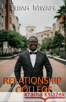 Relationship College Elijah Mwape 9781722925154 Createspace Independent Publishing Platform - książka