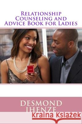 Relationship Counseling and Advice Book for Ladies Desmond Ihenze 9781532783432 Createspace Independent Publishing Platform - książka
