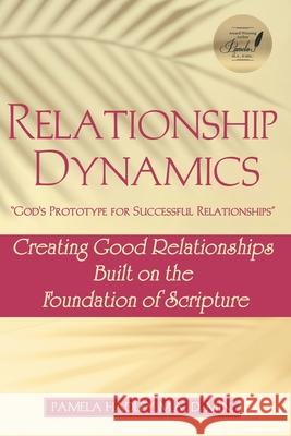 Relationship Dynamics: God's Prototype for Successful Relationships Pamela D. Hadley-Chea 9781973782223 Createspace Independent Publishing Platform - książka