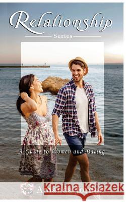 Relationship: Guide to Women and Dating Amanda Jordan 9781546384120 Createspace Independent Publishing Platform - książka