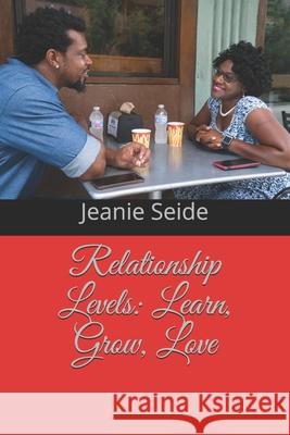 Relationship Levels: Learn, Grow, Love Jeanie Seide 9781094705309 Independently Published - książka