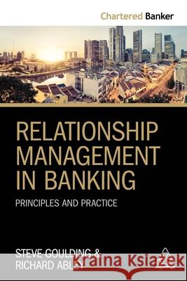 Relationship Management in Banking: Principles and Practice Goulding, Steve 9780749482831 Kogan Page - książka