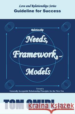 Relationship Needs, Framework, and Models: Guidelines for Success Tom Omid 9780993800696 Eros Books - książka