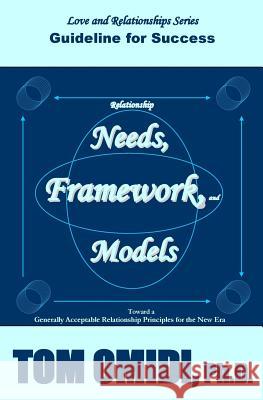 Relationship Needs, Framework, and Models: Guidelines for Success Tom Omid 9781533031440 Createspace Independent Publishing Platform - książka