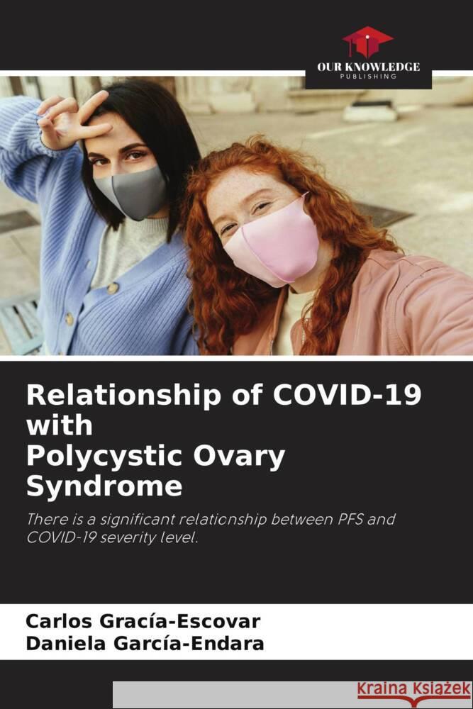 Relationship of COVID-19 with Polycystic Ovary Syndrome Gracía-Escovar, Carlos, García-Endara, Daniela 9786204571362 Our Knowledge Publishing - książka