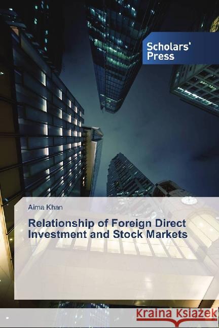 Relationship of Foreign Direct Investment and Stock Markets Khan, Aima 9783659838620 Scholar's Press - książka