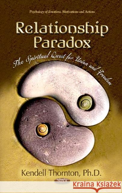 Relationship Paradox: The Spiritual Quest for Union & Freedom Kendell Thornton 9781619421691 Nova Science Publishers Inc - książka