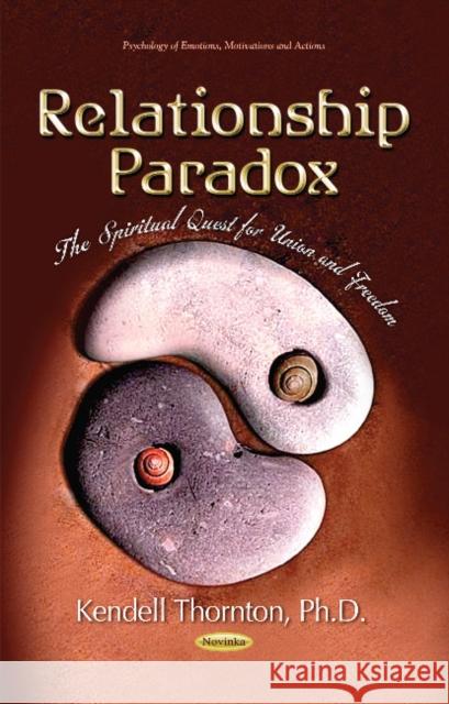 Relationship Paradox: The Spiritual Quest for Union & Freedom Kendell Thornton 9781631179181 Nova Science Publishers Inc - książka