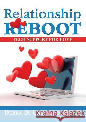 Relationship Reboot: Tech Support for Love Castaldo, Debra D. 9781478741701 Outskirts Press - książka