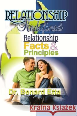 Relationship Redefined: Relationship Facts & Principles Dr Benard Etta 9781492824985 Createspace - książka