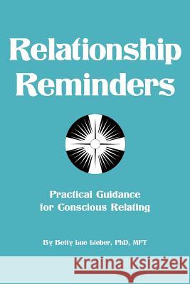 Relationship Reminders: Practical Guidance for Conscious Relating Lieber Mft, Betty Lue 9781452552026 Balboa Press - książka