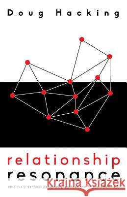 Relationship Resonance: Positively connect personally, professionally and spiritually Hacking, Doug 9781490893624 WestBow Press - książka