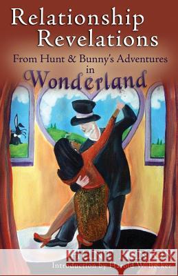 Relationship Revelations: From Hunt & Bunny's Adventures in Wonderland Hunt Henion 9780982205495 Shift Awareness Books - książka