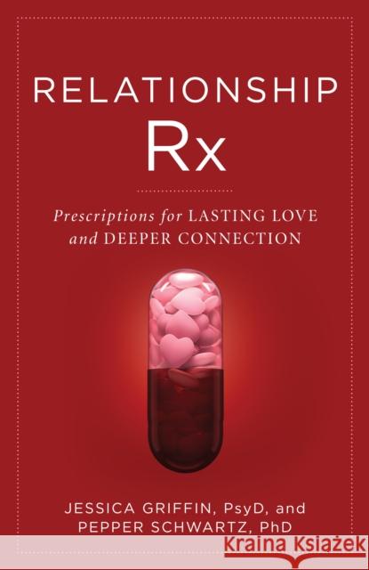 Relationship RX: Prescriptions for Lasting Love and Deeper Connection Griffin, Jessica 9781538165737 Rowman & Littlefield - książka